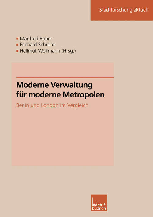 Book cover of Moderne Verwaltung für moderne Metropolen: Berlin und London im Vergleich (2002) (Stadtforschung aktuell #82)
