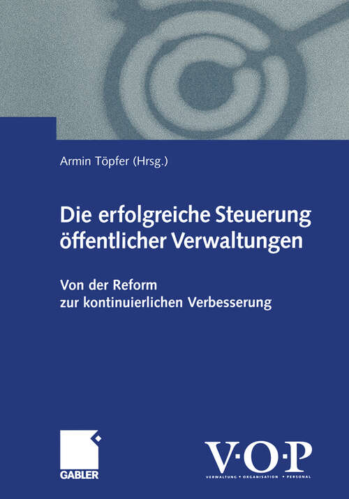 Book cover of Die erfolgreiche Steuerung öffentlicher Verwaltungen: Von der Reform zur kontinuierlichen Verbesserung (2000)