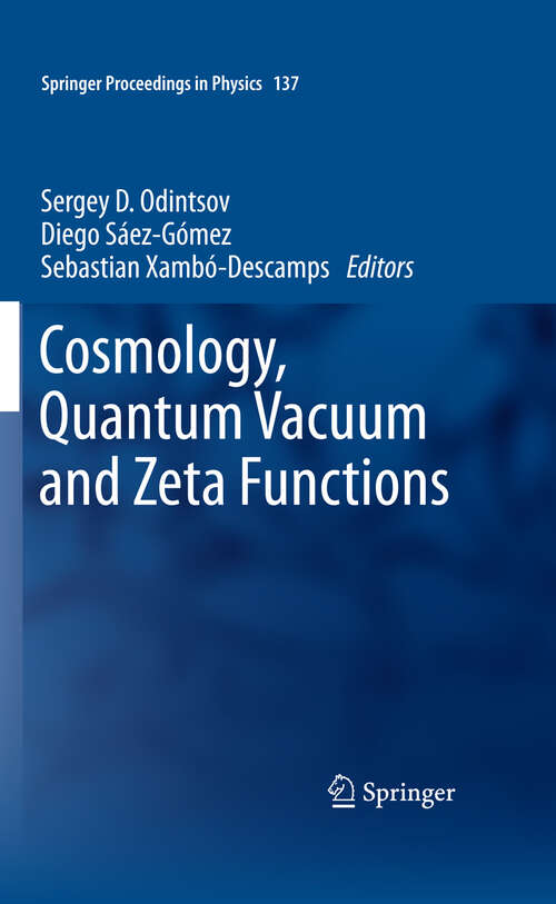 Book cover of Cosmology, Quantum Vacuum and Zeta Functions: In Honor of Emilio Elizalde (2011) (Springer Proceedings in Physics #137)