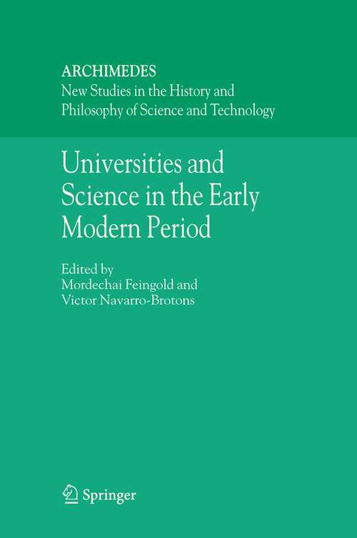 Book cover of Universities and Science in the Early Modern Period (2006) (Archimedes #12)