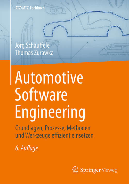 Book cover of Automotive Software Engineering: Grundlagen, Prozesse, Methoden und Werkzeuge effizient einsetzen (6., überarb. u. akt. Aufl. 2016) (ATZ/MTZ-Fachbuch)