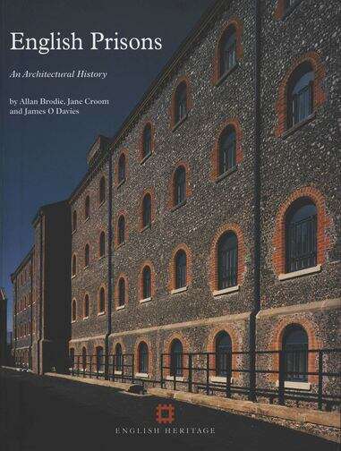 Book cover of English Prisons: An Architectural History (English Heritage)