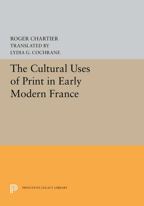 Book cover of The Cultural Uses of Print in Early Modern France (Princeton Legacy Library #5303)