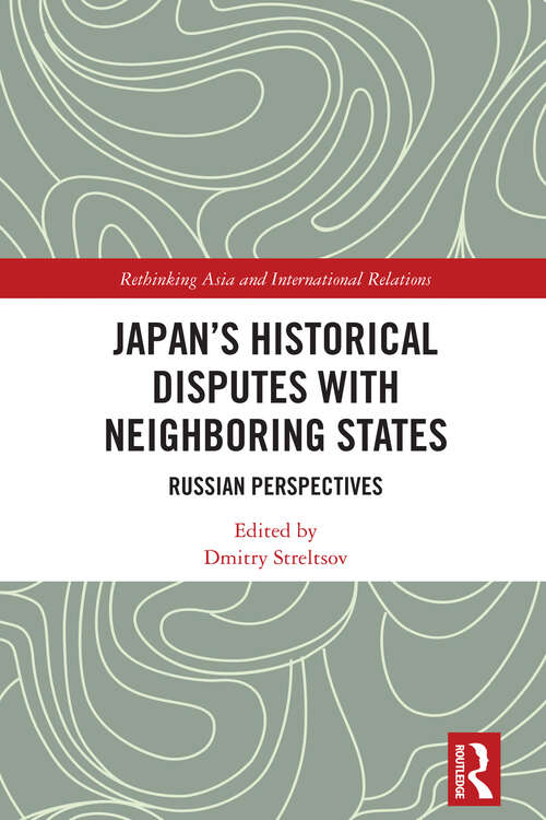 Book cover of Japan's Historical Disputes with Neighboring States: Russian Perspectives (ISSN)