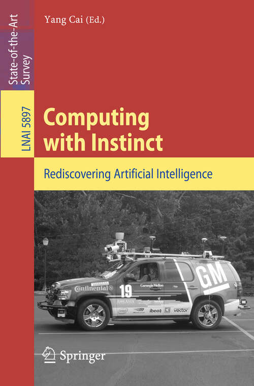 Book cover of Computing with Instinct: Rediscovering Artificial Intelligence (2011) (Lecture Notes in Computer Science #5897)