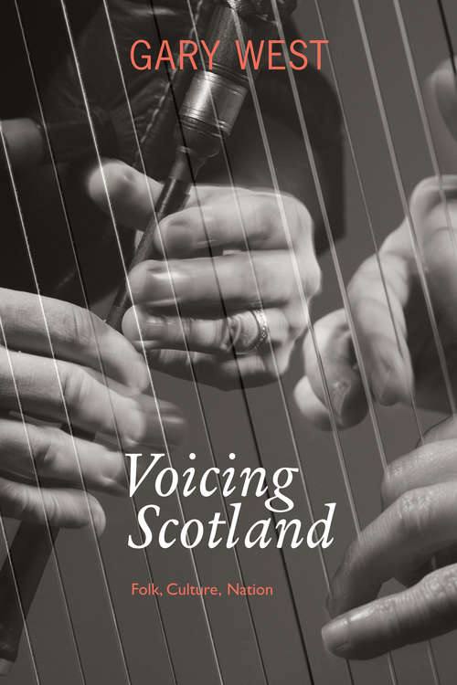 Book cover of Voicing Scotland: Folk, Culture, Nation