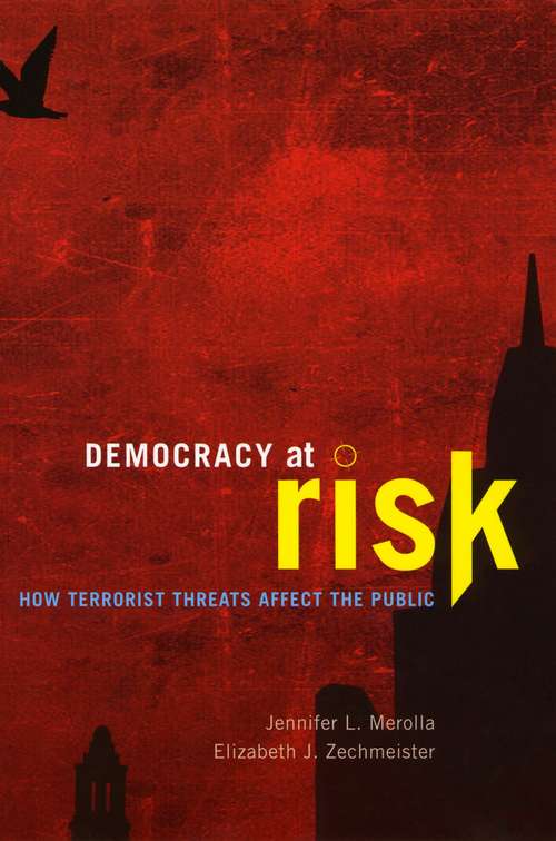 Book cover of Democracy at Risk: How Terrorist Threats Affect the Public (Chicago Studies in American Politics)