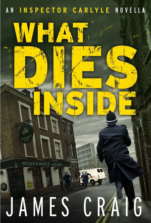 Book cover of What Dies Inside: An Inspector Carlyle Novella