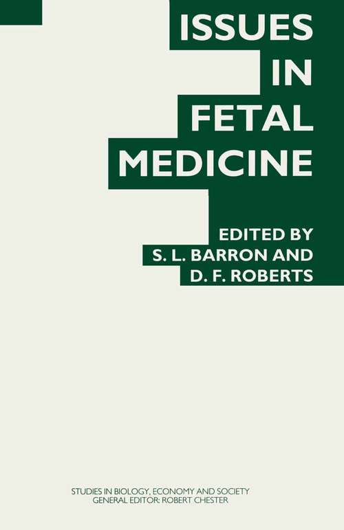 Book cover of Issues in Fetal Medicine: Proceedings of the Twenty-Ninth Annual Symposium of the Galton Institute, London 1992 (1st ed. 1995) (Studies in Biology, Economy and Society)