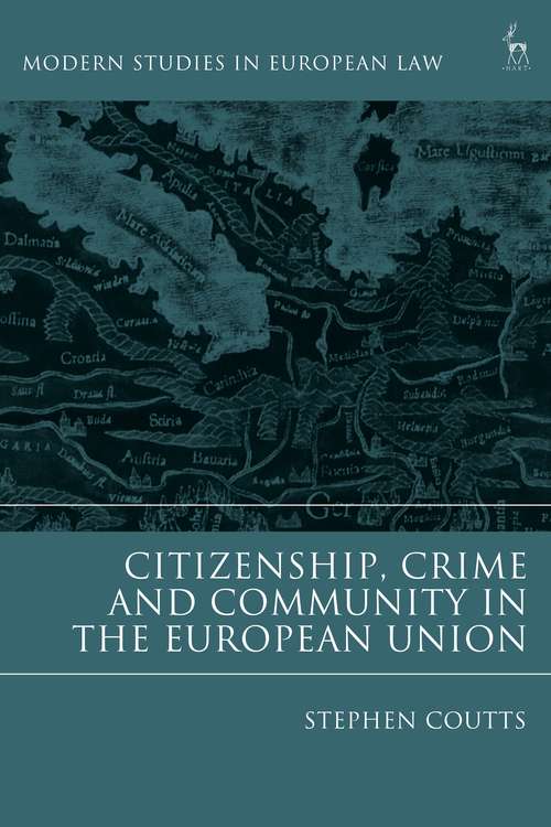 Book cover of Citizenship, Crime and Community in the European Union (Modern Studies in European Law)