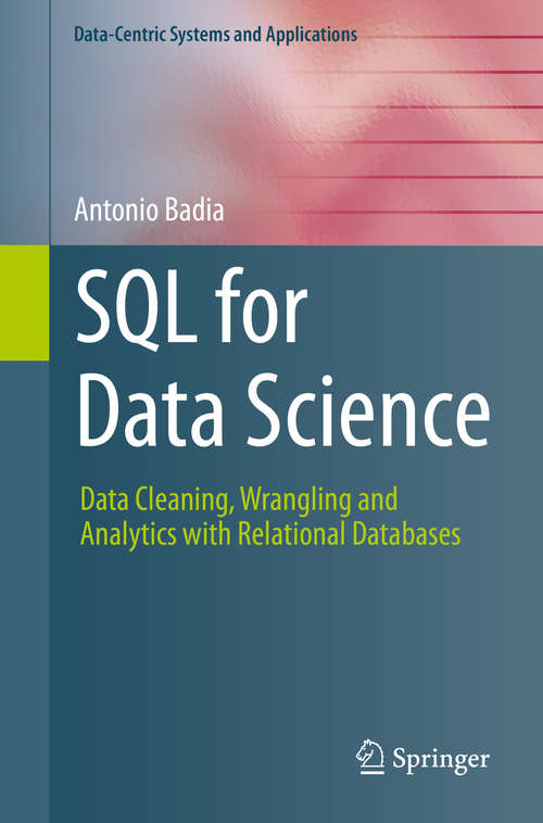 Book cover of SQL for Data Science: Data Cleaning, Wrangling and Analytics with Relational Databases (1st ed. 2020) (Data-Centric Systems and Applications)