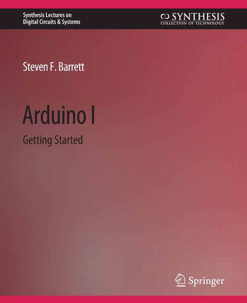 Book cover of Arduino I: Getting Started (Synthesis Lectures on Digital Circuits & Systems)