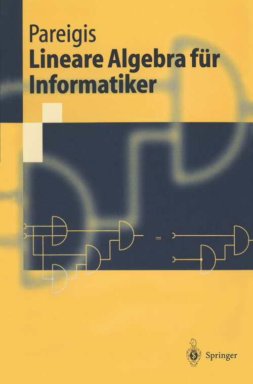 Book cover of Lineare Algebra für Informatiker: I. Grundlagen, diskrete Mathematik. II. Lineare Algebra (2000) (Springer-Lehrbuch)