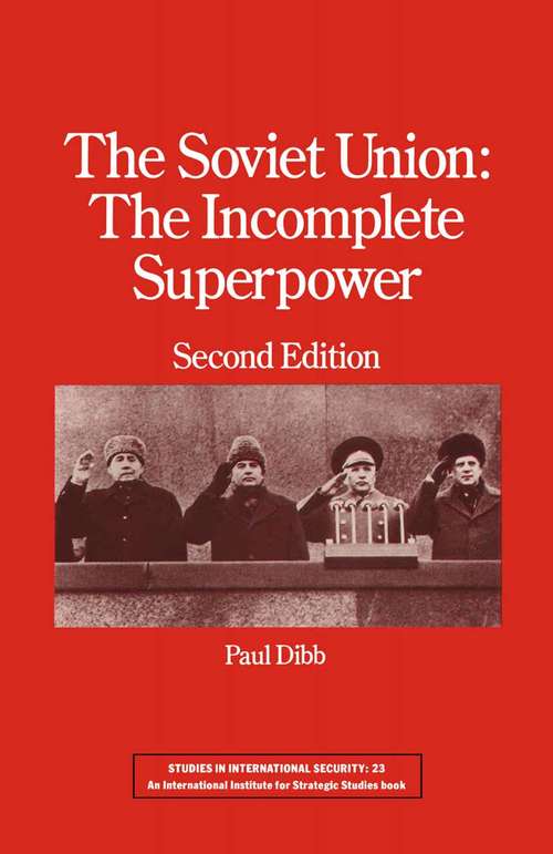 Book cover of The Soviet Union: The Incomplete Superpower (2nd ed. 1988) (Studies In International Security Ser. #23)