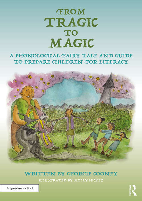 Book cover of From Tragic to Magic: A Phonological Fairy Tale And Guide To Prepare Children For Literacy