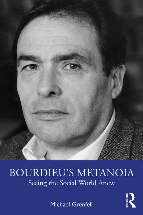 Book cover of Bourdieu’s Metanoia: Seeing the Social World Anew