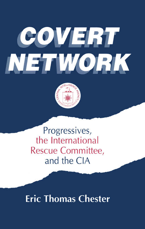 Book cover of Covert Network: Progressives, the International Rescue Committee and the CIA