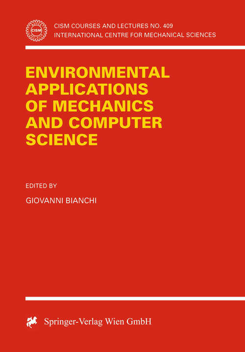 Book cover of Environmental Applications of Mechanics and Computer Science: Proceedings of CISM 30th Anniversary Conference Udine, May 29, 1999 (1999) (CISM International Centre for Mechanical Sciences #409)