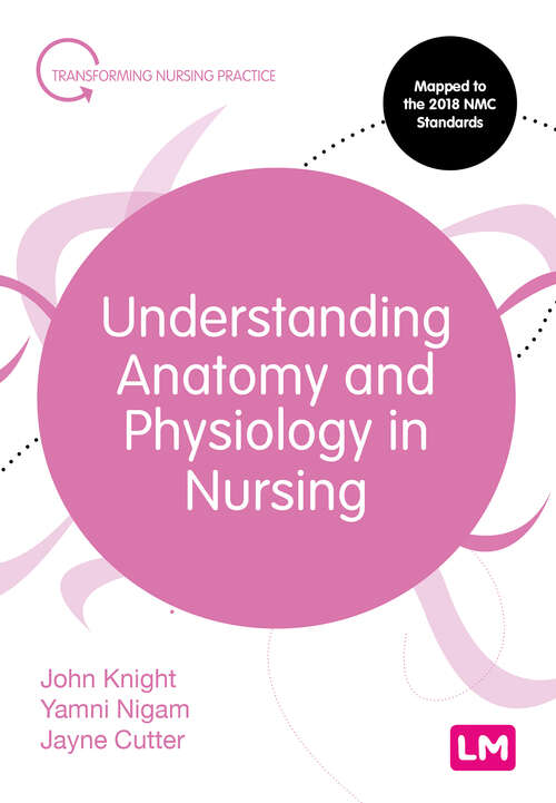 Book cover of Understanding Anatomy and Physiology in Nursing (First Edition) (Transforming Nursing Practice Series)