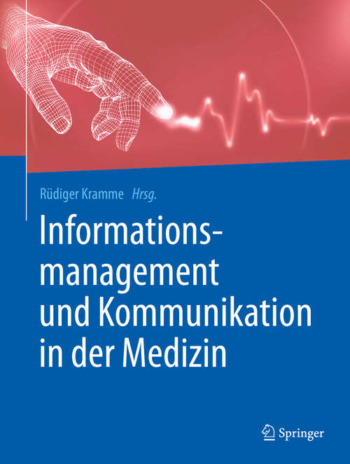 Book cover of Informationsmanagement und Kommunikation in der Medizin (1. Aufl. 2017)
