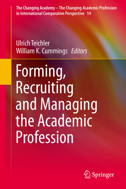 Book cover of Forming, Recruiting and Managing the Academic Profession (2015) (The Changing Academy – The Changing Academic Profession in International Comparative Perspective #14)