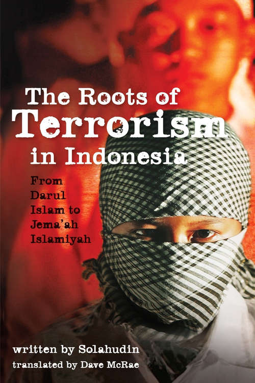 Book cover of The Roots of Terrorism in Indonesia: From Darul Islam to Jem'ah Islamiyah