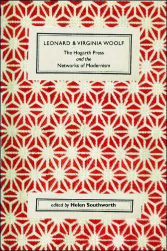 Book cover of Leonard and Virginia Woolf, The Hogarth Press and the Networks of Modernism (Edinburgh University Press)