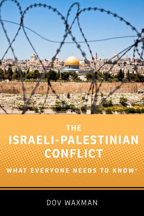 Book cover of The Israeli-Palestinian Conflict: What Everyone Needs to Know® (What Everyone Needs To Know®)