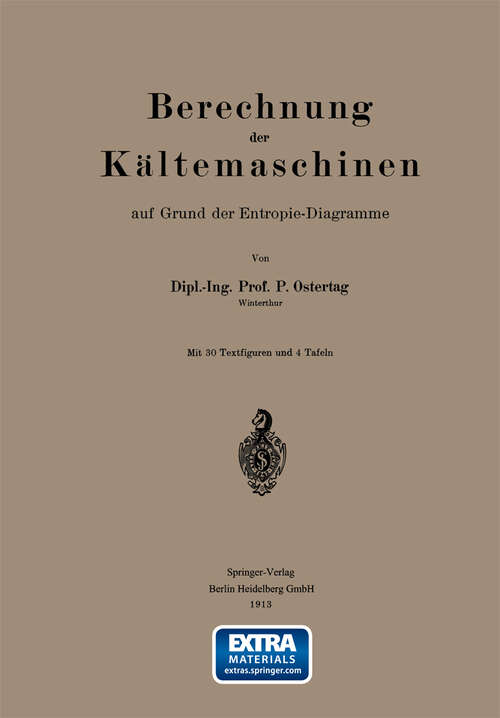 Book cover of Berechnung der Kältemaschinen auf Grund der Entropie-Diagramme (1913)