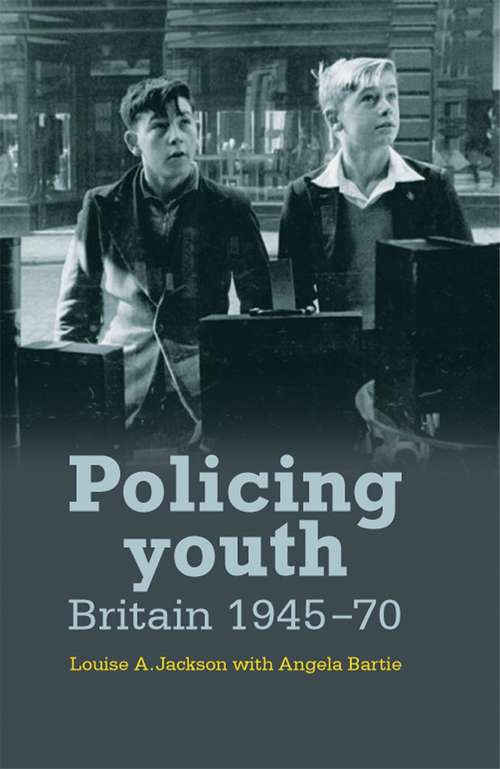 Book cover of Policing youth: Britain, 1945–70