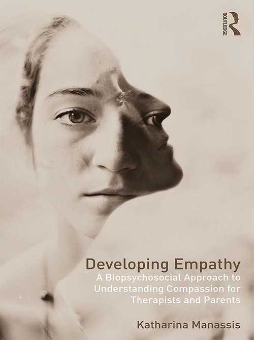 Book cover of Developing Empathy: A Biopsychosocial Approach to Understanding Compassion for Therapists and Parents