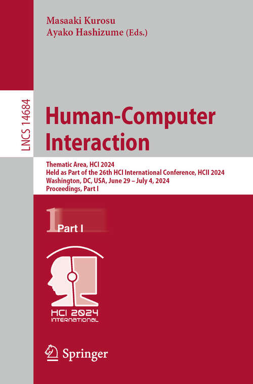 Book cover of Human-Computer Interaction: Thematic Area, HCI 2024, Held as Part of the 26th HCI International Conference, HCII 2024, Washington, DC, USA, June 29 – July 4, 2024, Proceedings, Part I (2024) (Lecture Notes in Computer Science #14684)