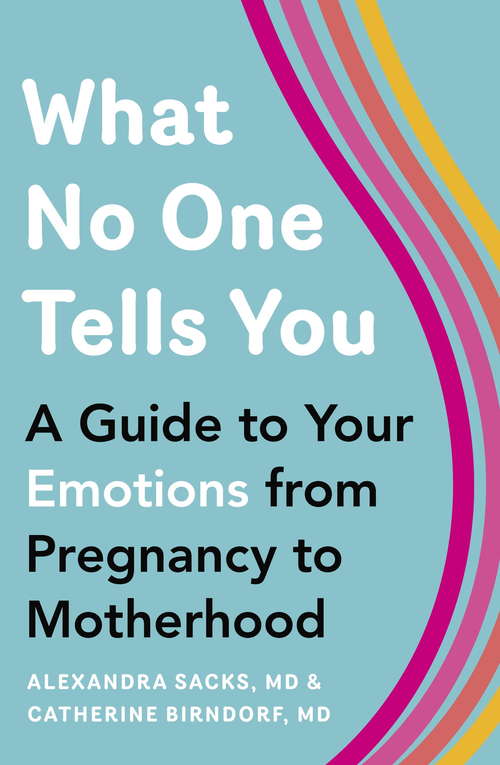 Book cover of What No One Tells You: A Guide to Your Emotions from Pregnancy to Motherhood