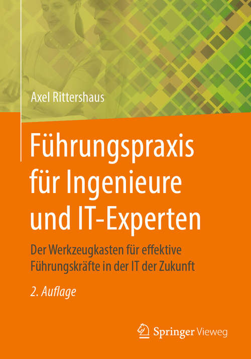 Book cover of Führungspraxis für Ingenieure und IT-Experten: Der Werkzeugkasten für effektive Führungskräfte in der IT der Zukunft (2. Aufl. 2020)