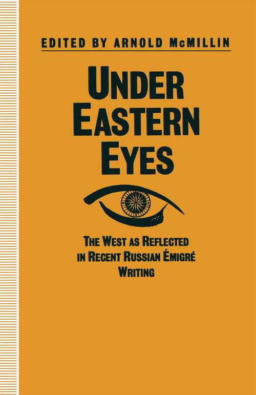 Book cover of Under Eastern Eyes: The West as Reflected in Recent Russian Emigre Writing (1st ed. 1992) (Studies in Russia and East Europe)