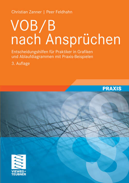 Book cover of VOB/B nach Ansprüchen: Entscheidungshilfen für Praktiker in Grafiken und Ablaufdiagrammen mit Praxis-Beispielen (3.Aufl. 2009) (Leitfaden des Baubetriebs und der Bauwirtschaft)