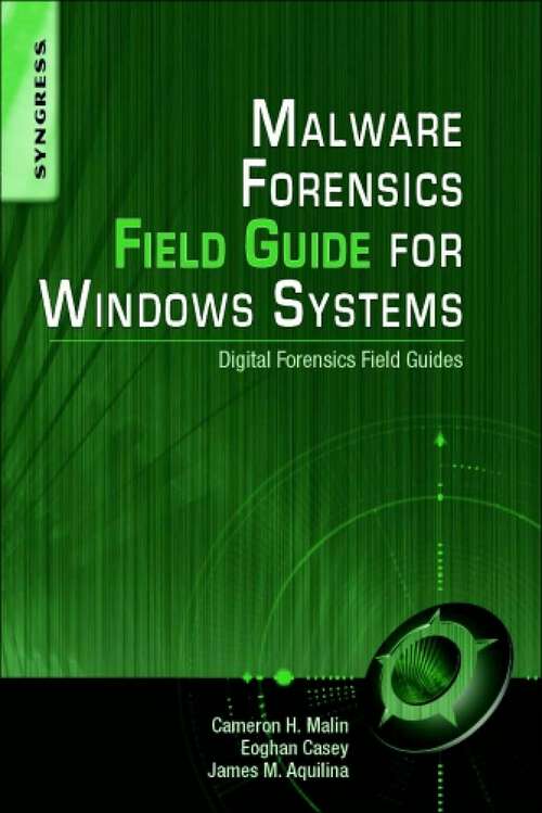 Book cover of Malware Forensics Field Guide for Windows Systems: Digital Forensics Field Guides