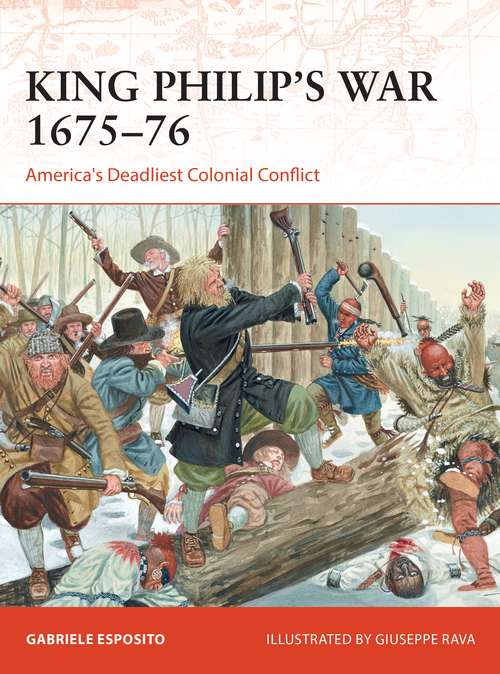 Book cover of King Philip's War 1675–76: America's Deadliest Colonial Conflict (Campaign)