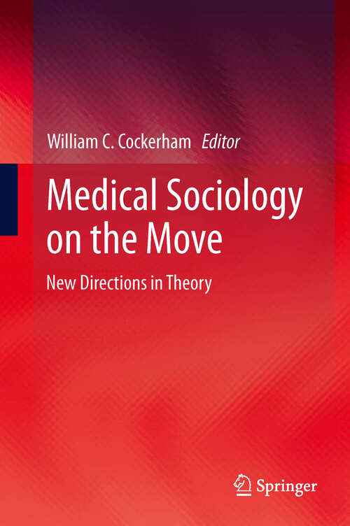 Book cover of Medical Sociology on the Move: New Directions in Theory (2013)
