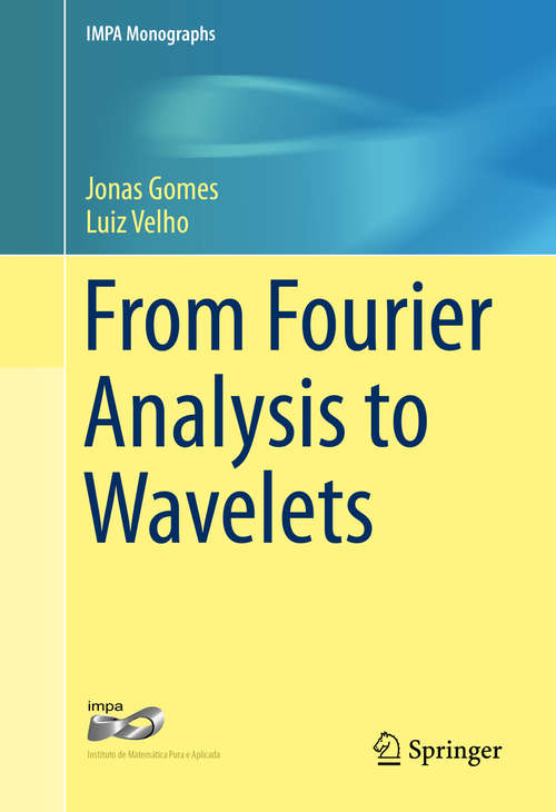 Book cover of From Fourier Analysis to Wavelets (1st ed. 2015) (IMPA Monographs #3)