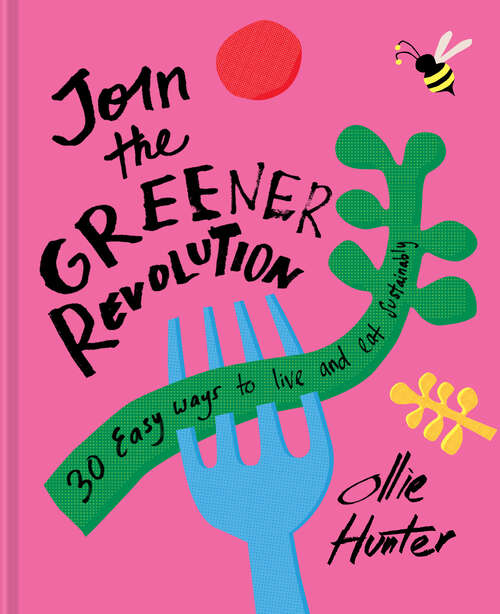 Book cover of Join the Greener Revolution: 30 Easy Ways To Live And Eat Sustainably (ePub edition)