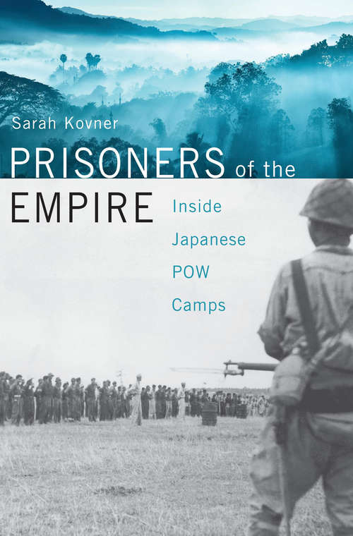 Book cover of Prisoners of the Empire: Inside Japanese Pow Camps