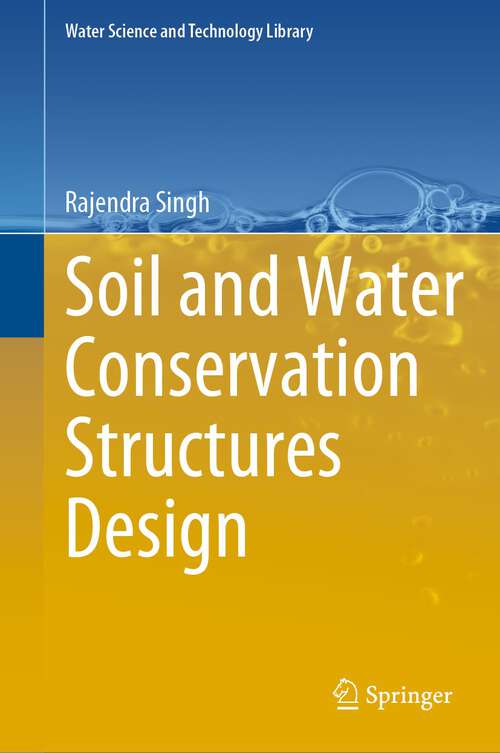 Book cover of Soil and Water Conservation Structures Design (1st ed. 2023) (Water Science and Technology Library #123)