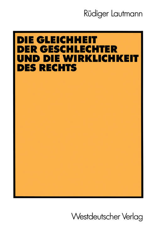 Book cover of Die Gleichheit der Geschlechter und die Wirklichkeit des Rechts (1990)