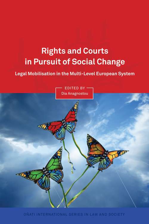 Book cover of Rights and Courts in Pursuit of Social Change: Legal Mobilisation in the Multi-Level European System (Oñati International Series in Law and Society)