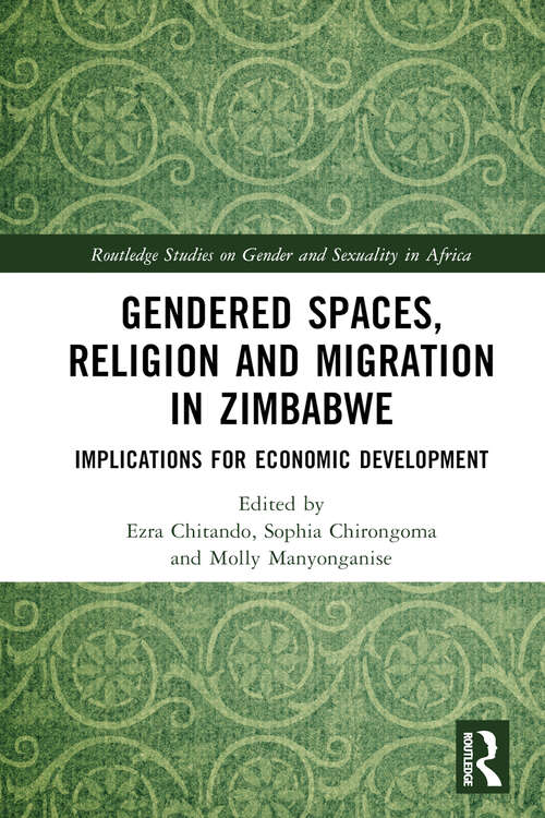 Book cover of Gendered Spaces, Religion and Migration in Zimbabwe: Implications for Economic Development (Routledge Studies on Gender and Sexuality in Africa)