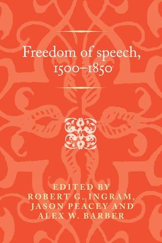 Book cover of Freedom of speech, 1500–1850 (Politics, Culture and Society in Early Modern Britain)