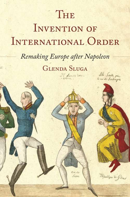 Book cover of The Invention of International Order: Remaking Europe after Napoleon