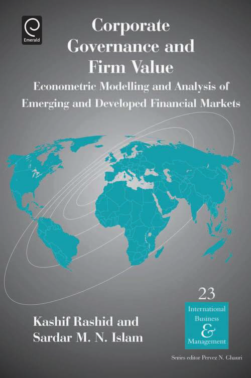 Book cover of Corporate Governance and Firm Value: Econometric Modellling and Analysis of Emerging and Developed Financial Markets (International Business and Management #23)