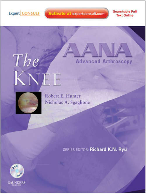 Book cover of AANA Advanced Arthroscopy: The Knee E-Book (AANA Advanced Arthroscopy)